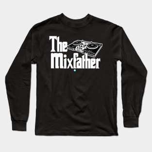 Funny DJ - The Mixfather - Disc Jockey Remix Long Sleeve T-Shirt